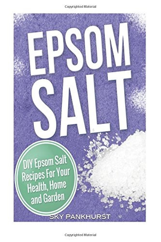 Epsom Salt Diy Epsom Salt Recipes For Your Health, Home And 