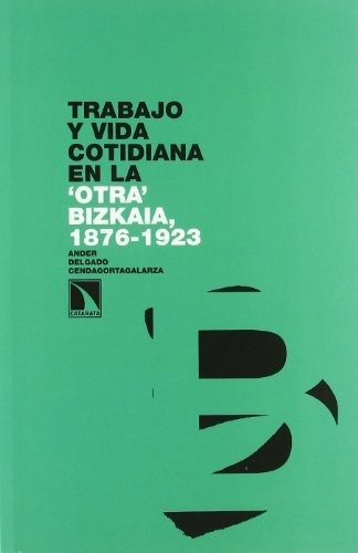 Libro Trabajo Y Vida Cotidiana En La  Otra  Bizkaia 1876 192