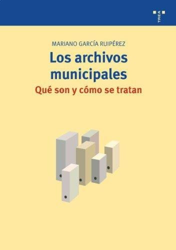 Archivos Municipales. Que Son Y Como Se Tratan Trea