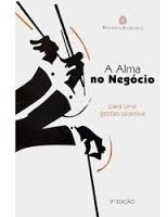 Livro A Alma No Negócio: Para Uma Gestão Positiva