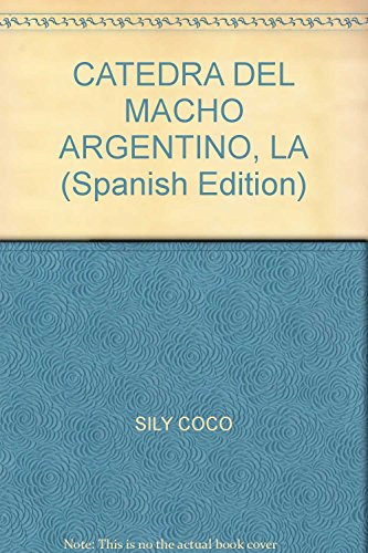 Libro Catedra Del Macho Argentino - Sily Coco / Salasa Sergi