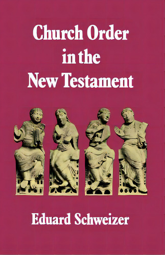 Church Order In The New Testament, De Schweizer, Eduard. Editorial Scm Pr, Tapa Blanda En Inglés