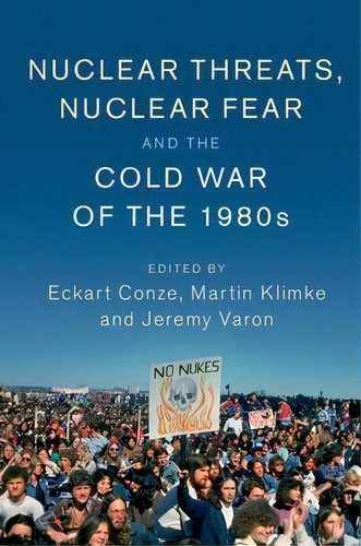 Publications Of The German Historical Institute: Nuclear Threats, Nuclear Fear And The Cold War O..., De Eckart Ze. Editorial Cambridge University Press, Tapa Dura En Inglés