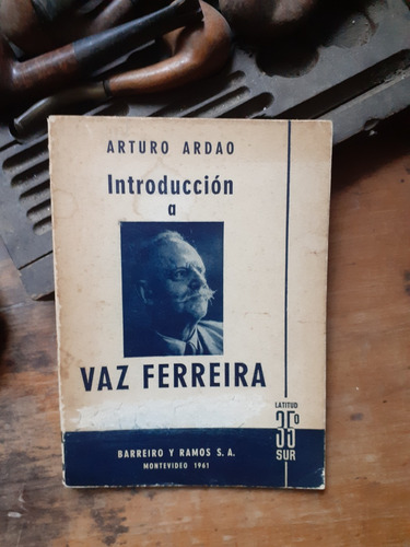Introducción A Vaz Ferreira // Arturo Ardao