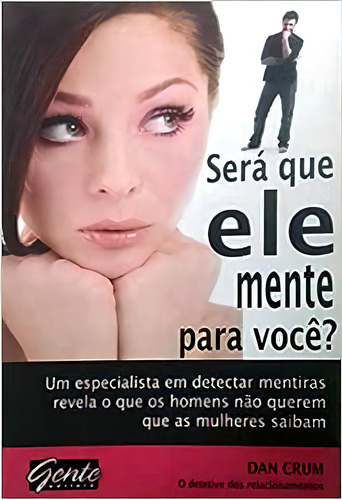 Será Que Ele Mente Para Você, De Dan Crum. Editora Gente, Capa Dura Em Português