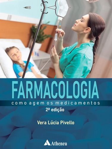 Farmacologia - Como Agem os Medicamentos (2ª Edição - Revista e Atualizada), de Pivello, Vera Lúcia. Editora Atheneu Ltda, capa mole em português, 2022