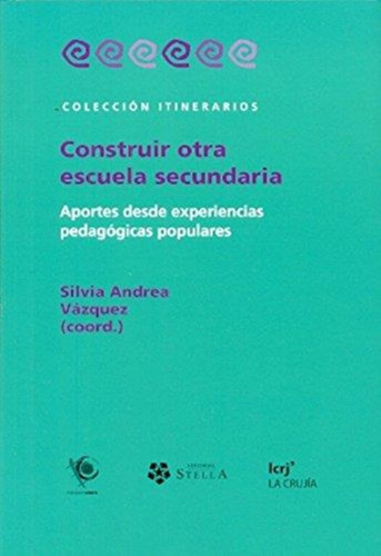 Construir Otra Escuela Secundaria - Vazquez - Stella Crujia 