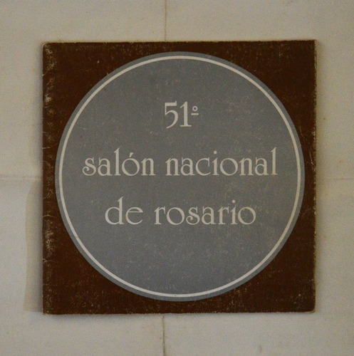 Catálogo 51º Salón Nacional De Rosario (1987) Arte (Usado)
