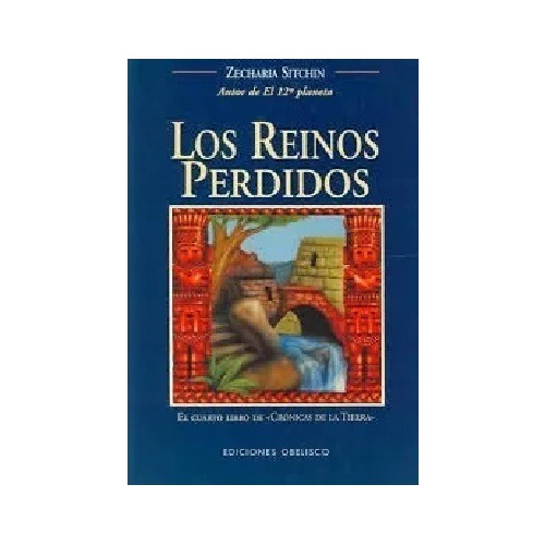 Los Reinos Perdidos - Crónicas De La Tierra 4 - Sitchin 