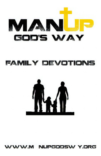 Man Up God's Way Family Devotion: Family Devotion: Family Devotions, De Burkeen, Jody., Vol. 1. Editorial Burkeen Ministries, Tapa Blanda En Inglés