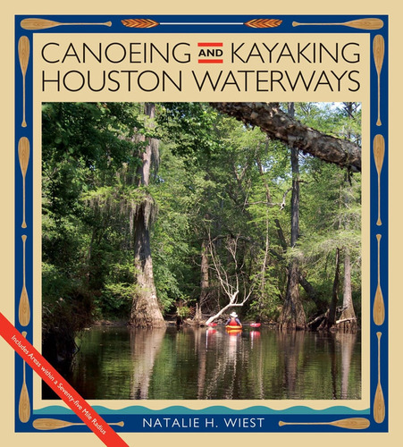 Libro: Canoeing And Kayaking Houston Waterways (pam And Will