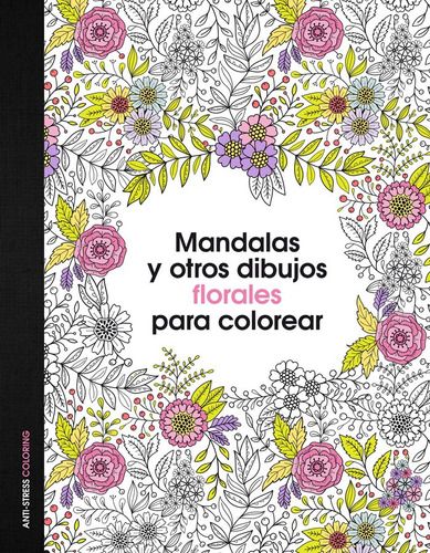 Mandalas Y Otros Dibujos Florales Para Colorear - Aa,vv