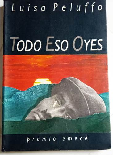 Todo Eso Oyes - Luisa Peluffo - Emece 1989 - Novela