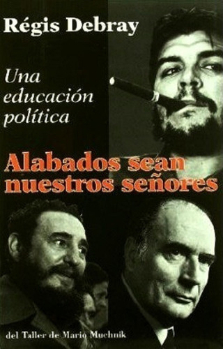 Alabados sean nuestros señores, de Debray, Régis. Editorial Del Taller de Mario Muchnik en español