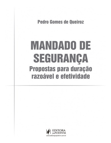 Mandado De Segurança:proposta Para Duração Razoável E Ef, De Pedro Gomes De Queiroz. Editora Juspodivm, Capa Mole Em Português