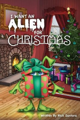 Libro I Want An Alien For Chrsitmas - Nick Santora