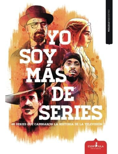 Libro: Yo Soy Más De Series: 60 Series Que Cambiaron La Hist