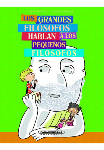 Los grandes filósofos hablan a los pequeños filósofos, de Sophie Boizard. Serie 9583043499, vol. 1. Editorial Panamericana editorial, tapa blanda, edición 2021 en español, 2021