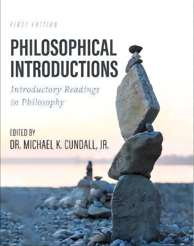 Philosophical Introductions : Introductory Readings In Philosophy, De Michael K. Cundall Jr.., Vol. 1. Editorial Cognella, Inc, Tapa Blanda, Edición First Edition En Inglés