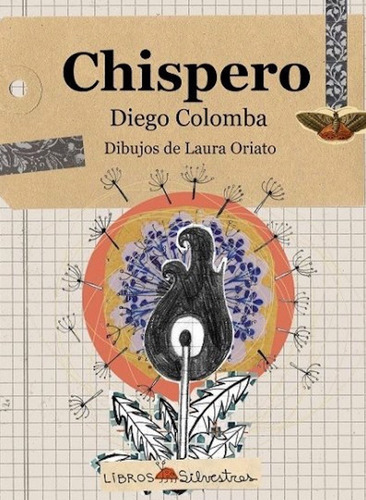 Chispero- Diego Colomba, Laura Oriato- Libros Silvestres