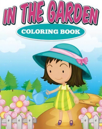 In The Garden Coloring Book, De L L Demaco. Editorial Createspace Independent Publishing Platform, Tapa Blanda En Inglés