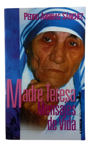 Madre Teresa De Calcuta Mensajes De Vida Arribas Sánchez 