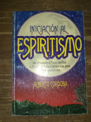 Iniciación Al Espiritismo - Alberto Córdoba. Buró