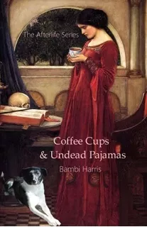 Libro: Coffee Cups And Undead Pajamas (the Afterlife Series)
