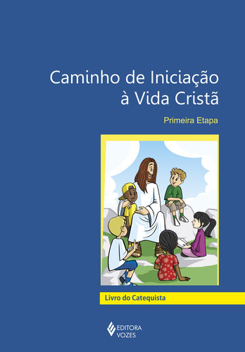 Caminho de iniciação à vida cristã 1a. etapa catequista, de Diocese de Caxias do Sul. Caminho de Iniciação à vida cristã Editorial Editora Vozes Ltda., capa mole em português, 2015