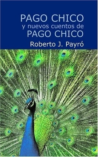 Pago Chico Y Nuevos Cuentos De Pago Chico - Roberto Payro, De Payro, Roberto J.. Editorial Comunicarte, Tapa Blanda En Español, 2007