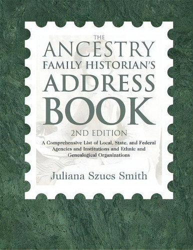 The Ancestry Family Historian's Address Book, De Juliana Szucs Smith. Editorial Ancestry Com, Tapa Dura En Inglés