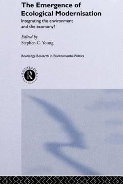 The Emergence Of Ecological Modernisation - Stephen C. Yo...