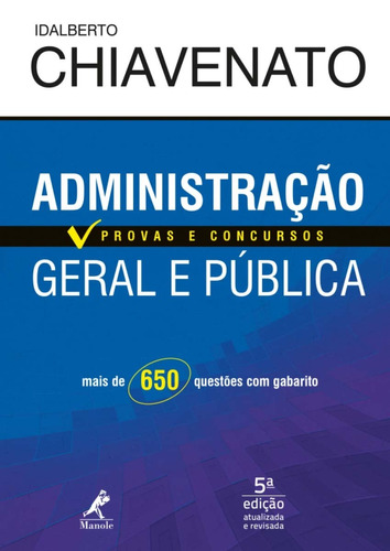 Administração geral e pública: provas e concursos, de Chiavenato, Idalberto. Editora Manole LTDA, capa mole em português, 2018