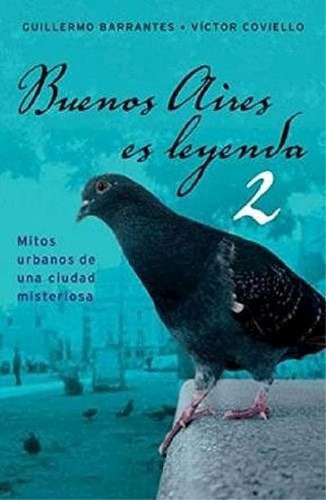 Libro - Buenos Aires Es Leyenda 2 Mitos Urbanos De Una Ciud