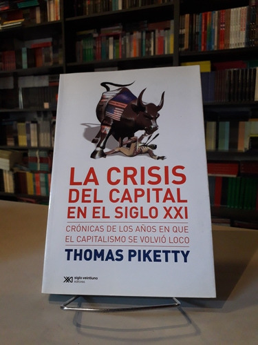 La Crisis Del Capital En El Siglo Xxi - Thomas Piketty 