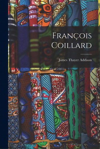 Franãâ§ois Coillard, De Addison, James Thayer 1887-1953. Editorial Hassell Street Pr, Tapa Blanda En Inglés