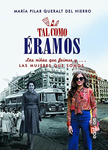 Tal como eramos: Las niñas que fuimos y... las mujeres que somos (Biblioteca del recuerdo), de del Pilar Queralt, María. Editorial Edaf, tapa pasta dura, edición 1 en español, 2016