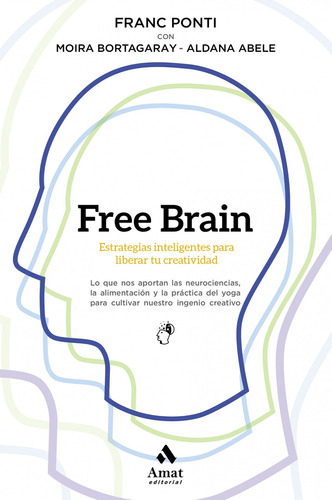 Free Brain, De Franc Ponti, Moira Bortagaray, Aldana Abele. Editorial Amat, Tapa Blanda, Edición 1 En Español, 2019