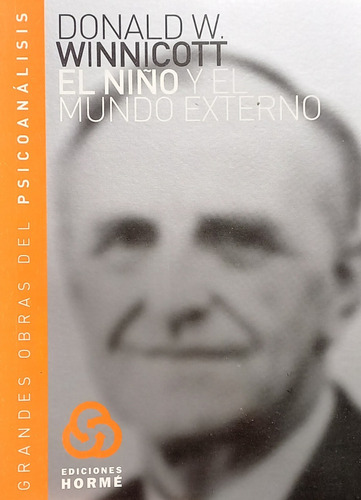 El Niño Y El Mundo Externo, De Winnicott, Donald W.. Editorial Horme, Tapa Blanda En Español, 2007