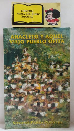 Huila - Anacleto Y Aquel Viejo Pueblo Opita - Novela - 2000