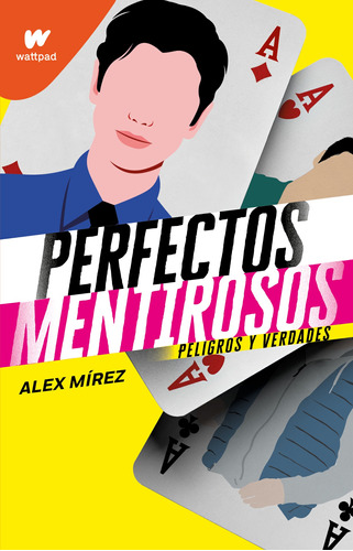 Peligros y verdades ( Perfectos Mentirosos 2 ), de MIREZ, ALEX. Wattpad Editorial Montena, tapa blanda en español, 2020