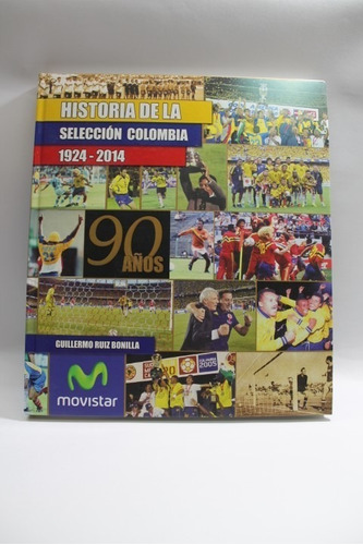 Historia De La Selección Colombia 1924 - 2014 Tomo 2