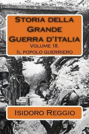 Storia Della Grande Guerra D'italia - Volume 18 : Il Popo...