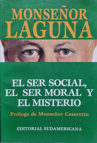El Ser Social, El Ser Moral Y El Misterio. Monseñor Laguna