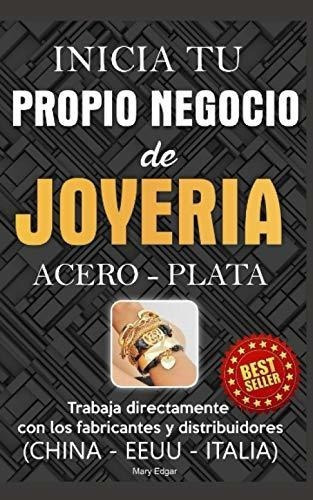 Inicia Tu Propio Negocio De Joyeria (acero - Plata), De Edgar, M. Editorial Independently Published En Español