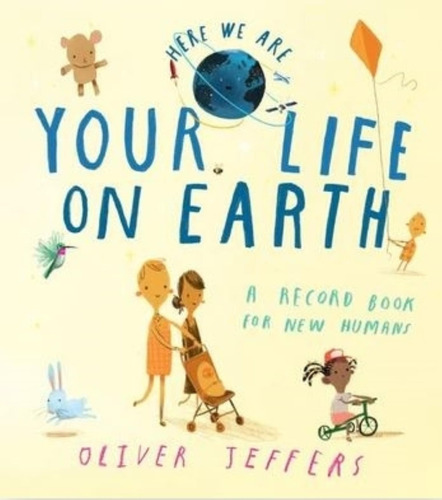 Your Life On Earth - A Record Book For New Humans (here We Are), De Jeffers, Oliver. Editorial Harpercollins, Tapa Dura En Inglés Internacional