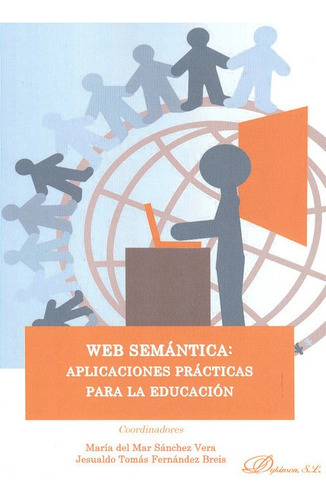Web Semantica Aplicaciones Practicas Para La Educacion, De Sanchez Vera, Maria Del Mar. Editorial Dykinson, Tapa Blanda, Edición 1 En Español, 2012
