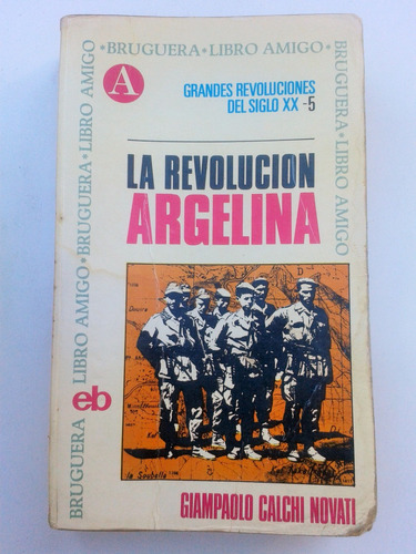 La Revolucion Argelina & Giampaolo Calchi Novati Bruguera