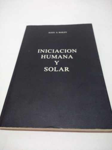 Iniciación Humana Y Solar - Alice Bailey
