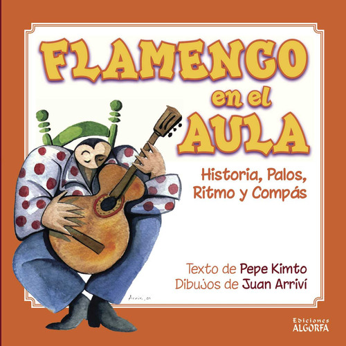 Flamenco en el aula, de Kimto , Pepe.. Editorial Algorfa, tapa blanda, edición 1.0 en español, 2016